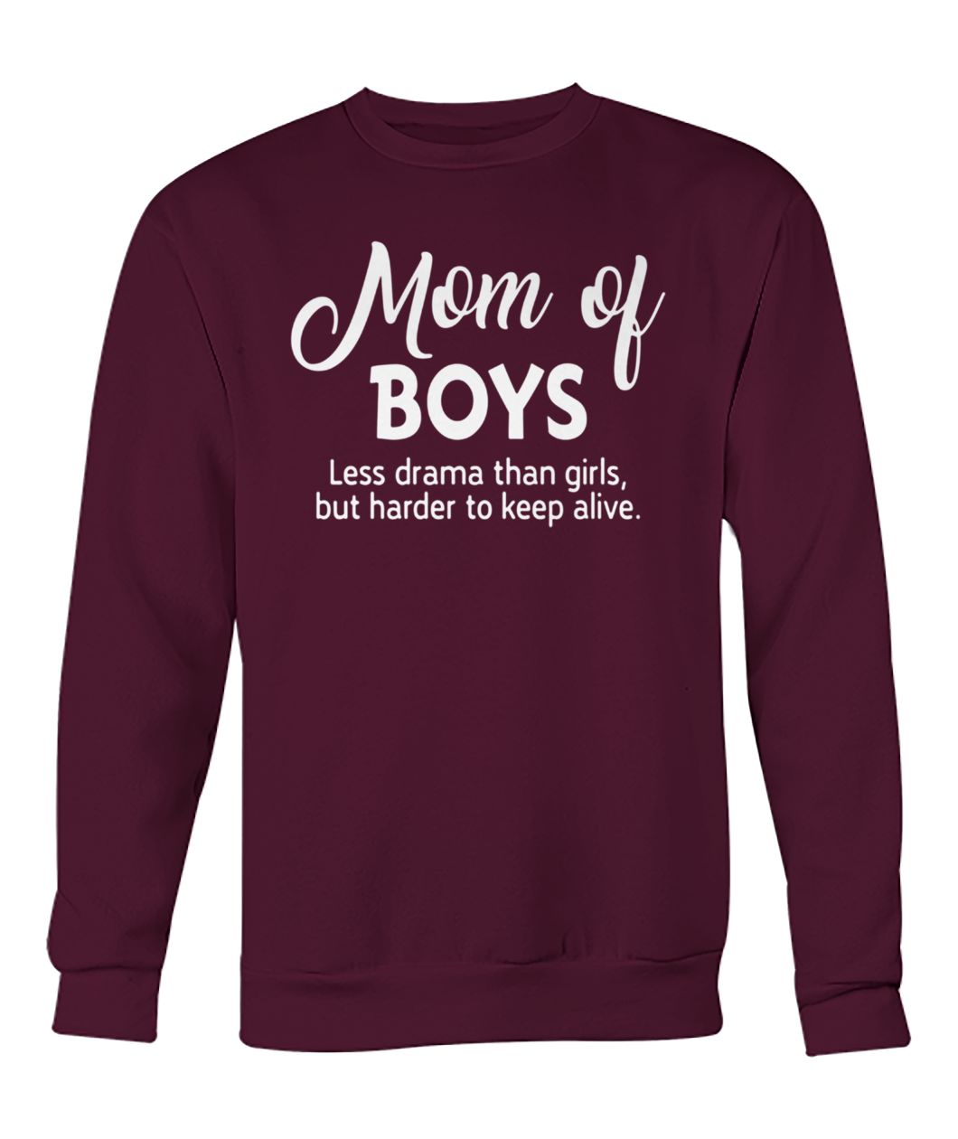 Mom of boys less drama than girls crew neck sweatshirt