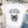 My clothes 20% cotton 80% cat hair shirt