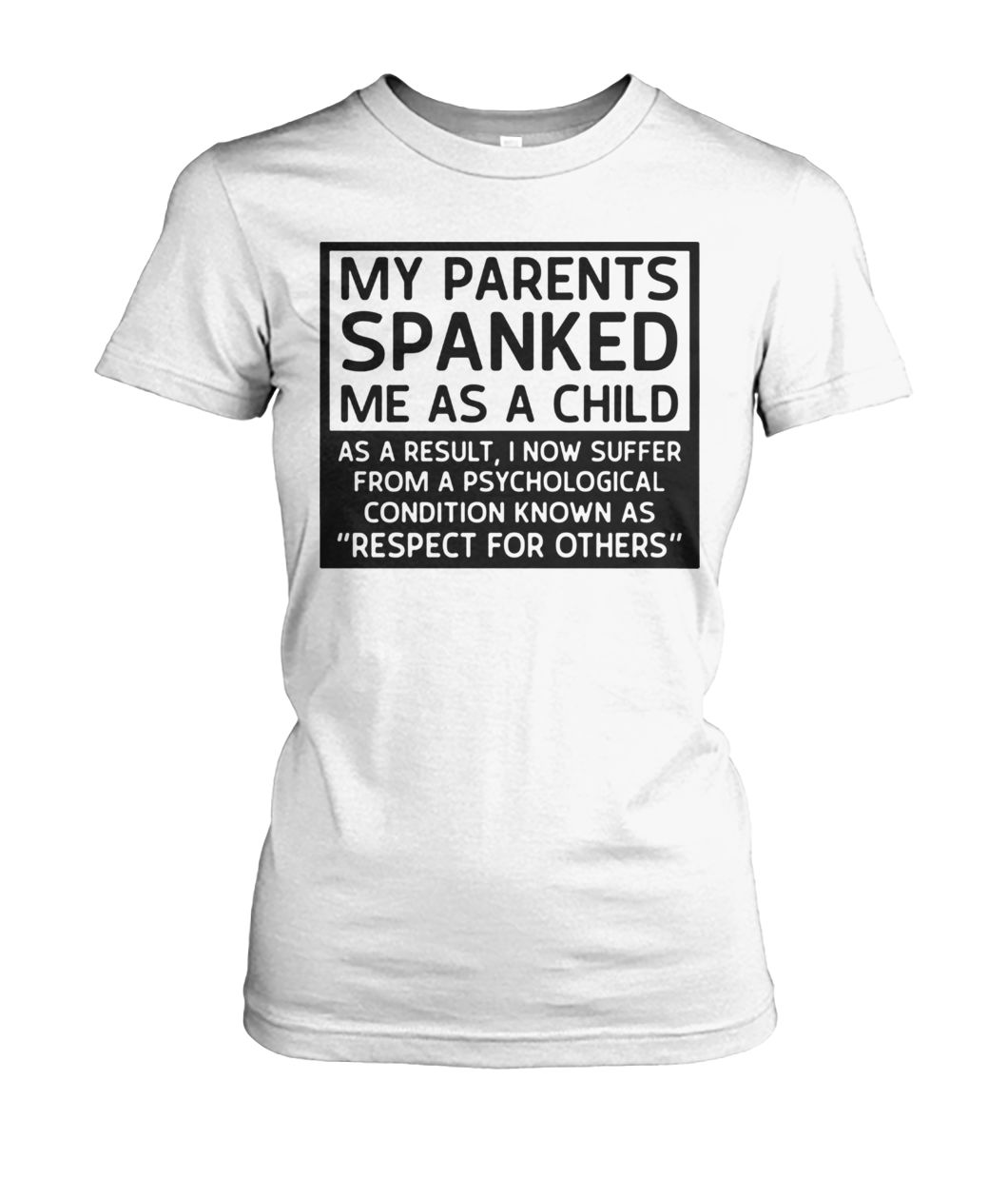 My parents spanked me as a child as a result women's crew tee