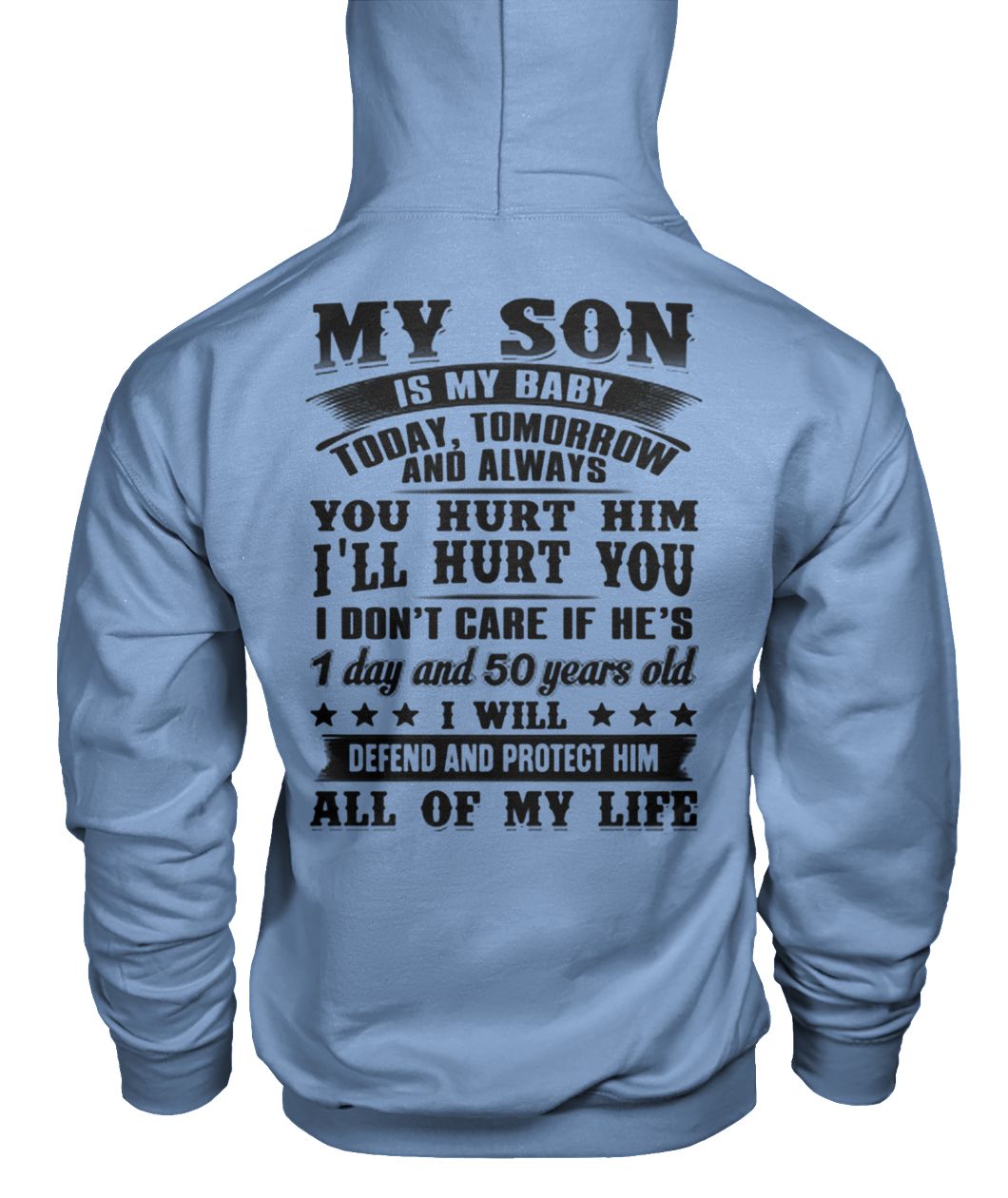 My son is my baby today tomorrow and always you hurt him I'll hurt you gildan hoodie