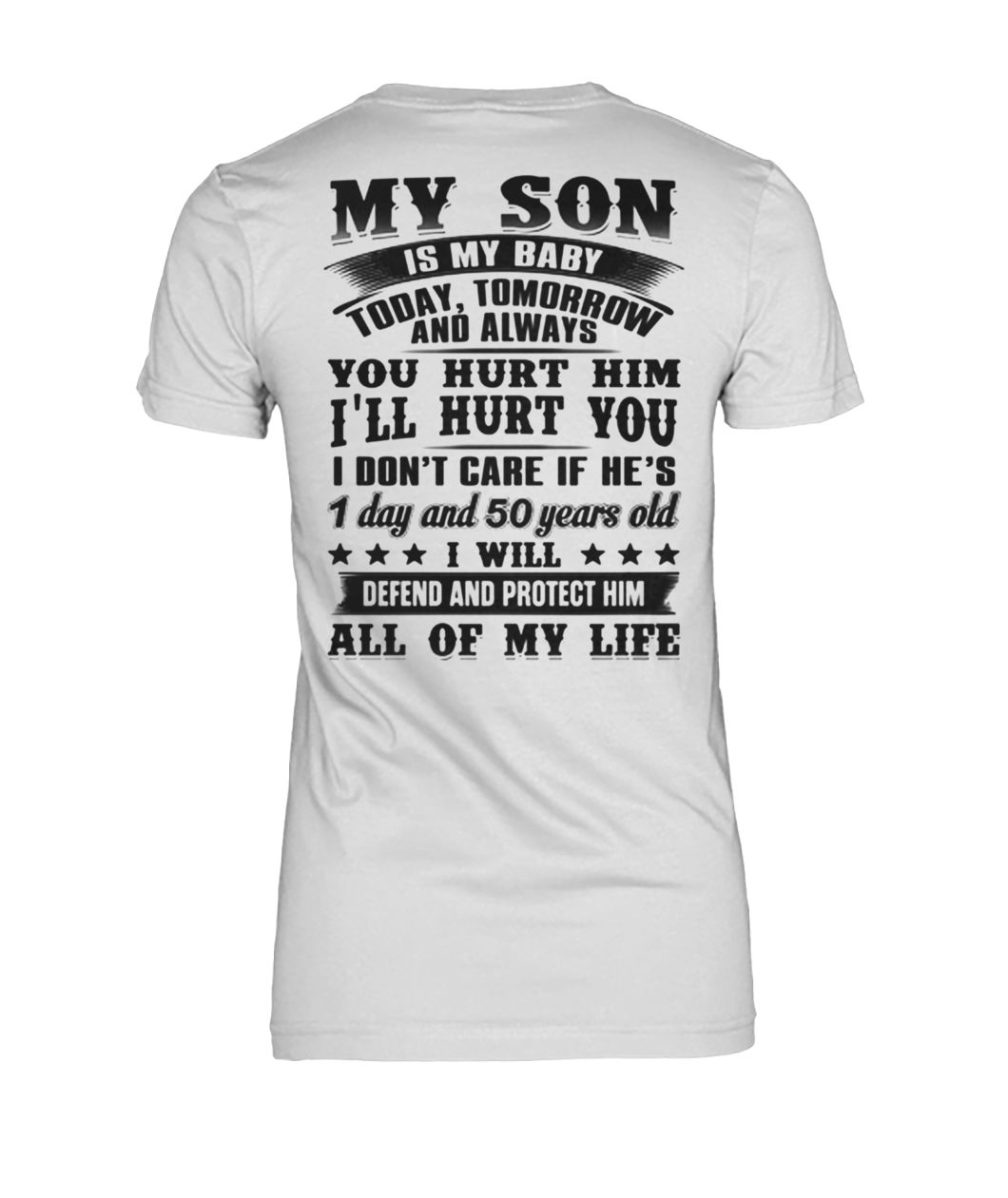 My son is my baby today tomorrow and always you hurt him I'll hurt you women's crew tee
