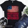 Old glory betsy ross i'm offended that you're offended shirt