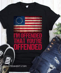 Old glory betsy ross i'm offended that you're offended shirt