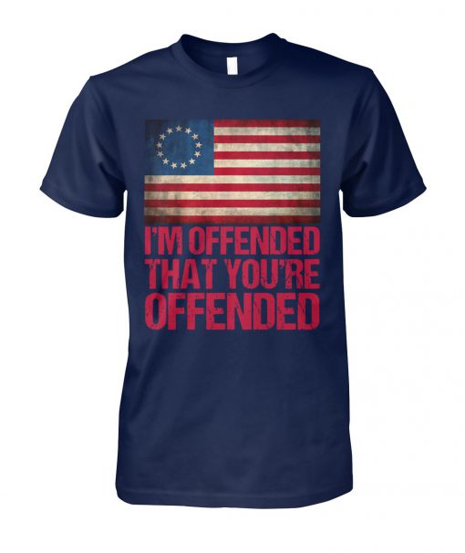 Old glory betsy ross i'm offended that you're offended unisex cotton tee