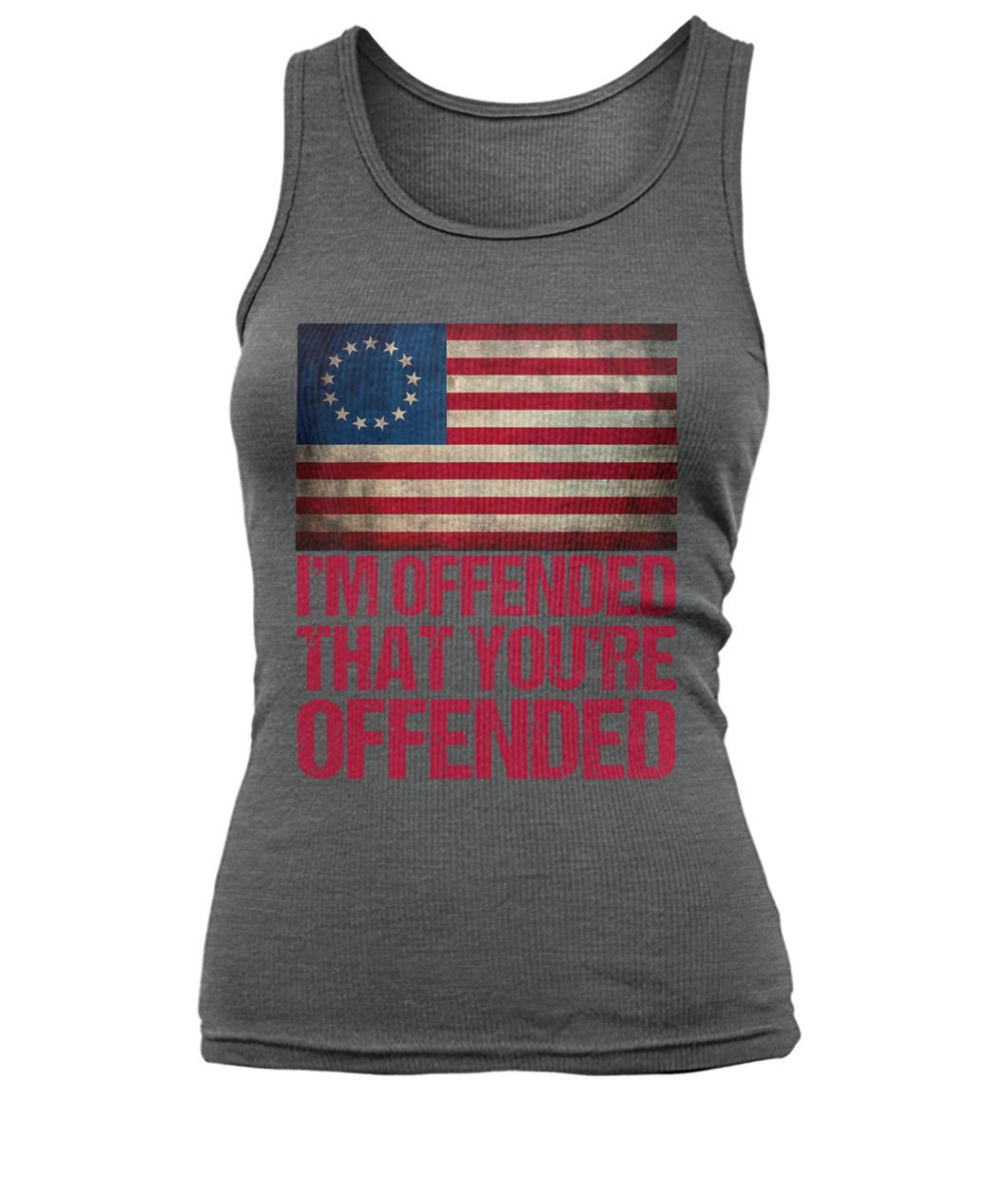Old glory betsy ross i'm offended that you're offended women's tank top