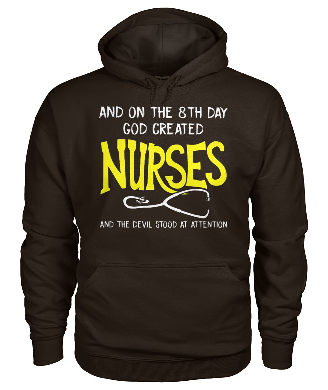 On the 8th day god made a nurse and the devil stood at attention gildan hoodie