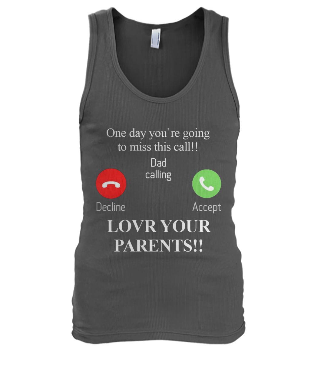 One day you're going to miss this call dad calling men's tank top