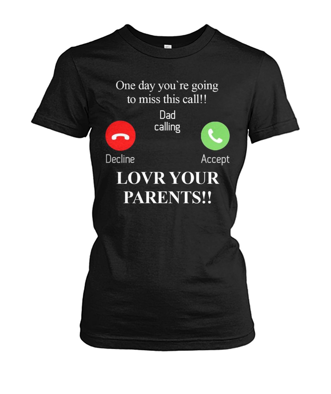 One day you're going to miss this call dad calling women's crew tee