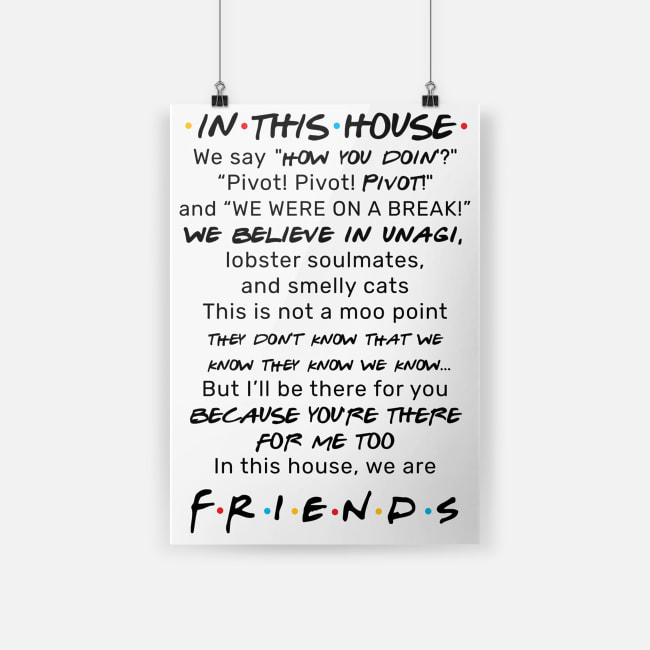 Original Friends movie in this house we say how you doin' pivot pivot pivot and we were on a break print poster