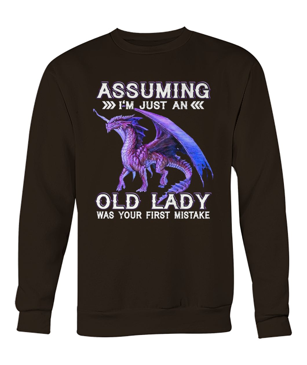Purple dragon assuming I'm just an old lady was your first mistake crew neck sweatshirt