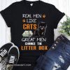 Real men like cats great men change litter box shirt