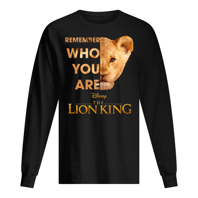Remember who you are the lion king long sleeved