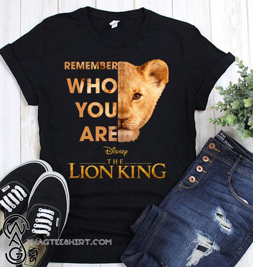 Remember who you are the lion king shirt
