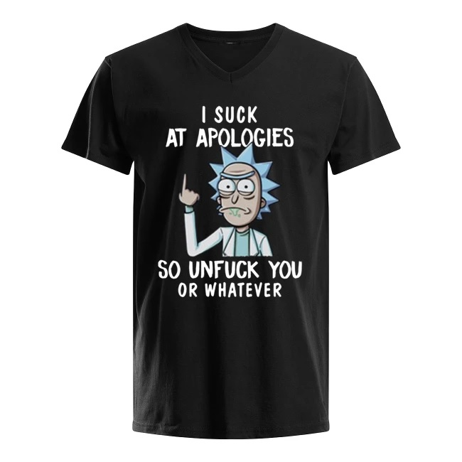 Rick and morty I suck at apologies so unfuck you or whatever men's v-neck
