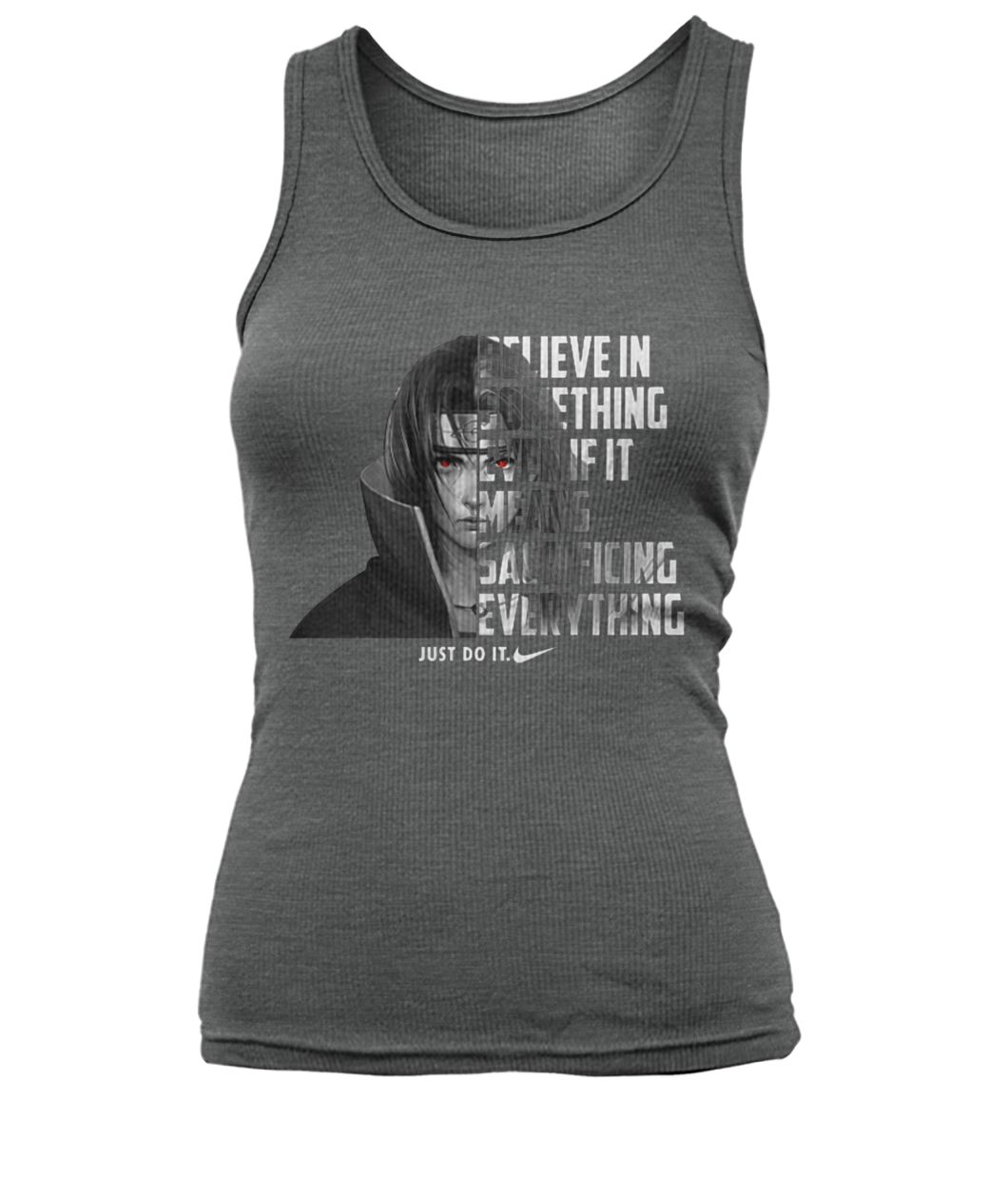 Sasuke Uchiha believe in something even if it means sacrificing everything just do it women's tank top