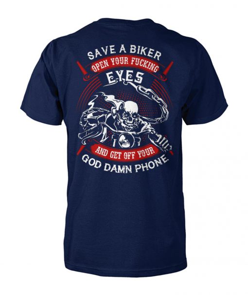 Save a biker open your fucking eyes and get off your god damn phone unisex cotton tee