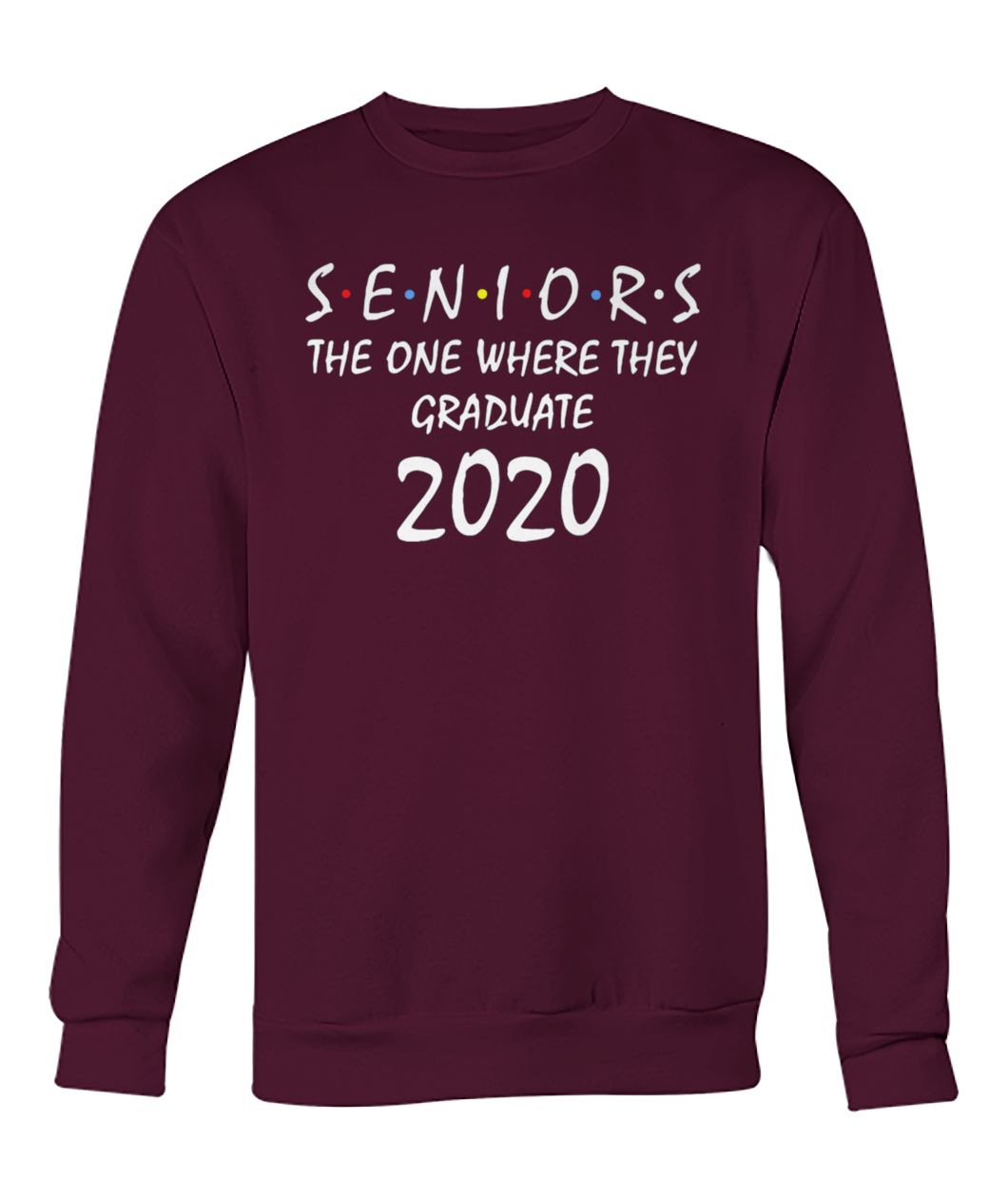 Seniors the one where they graduate 2020 crew neck sweatshirt