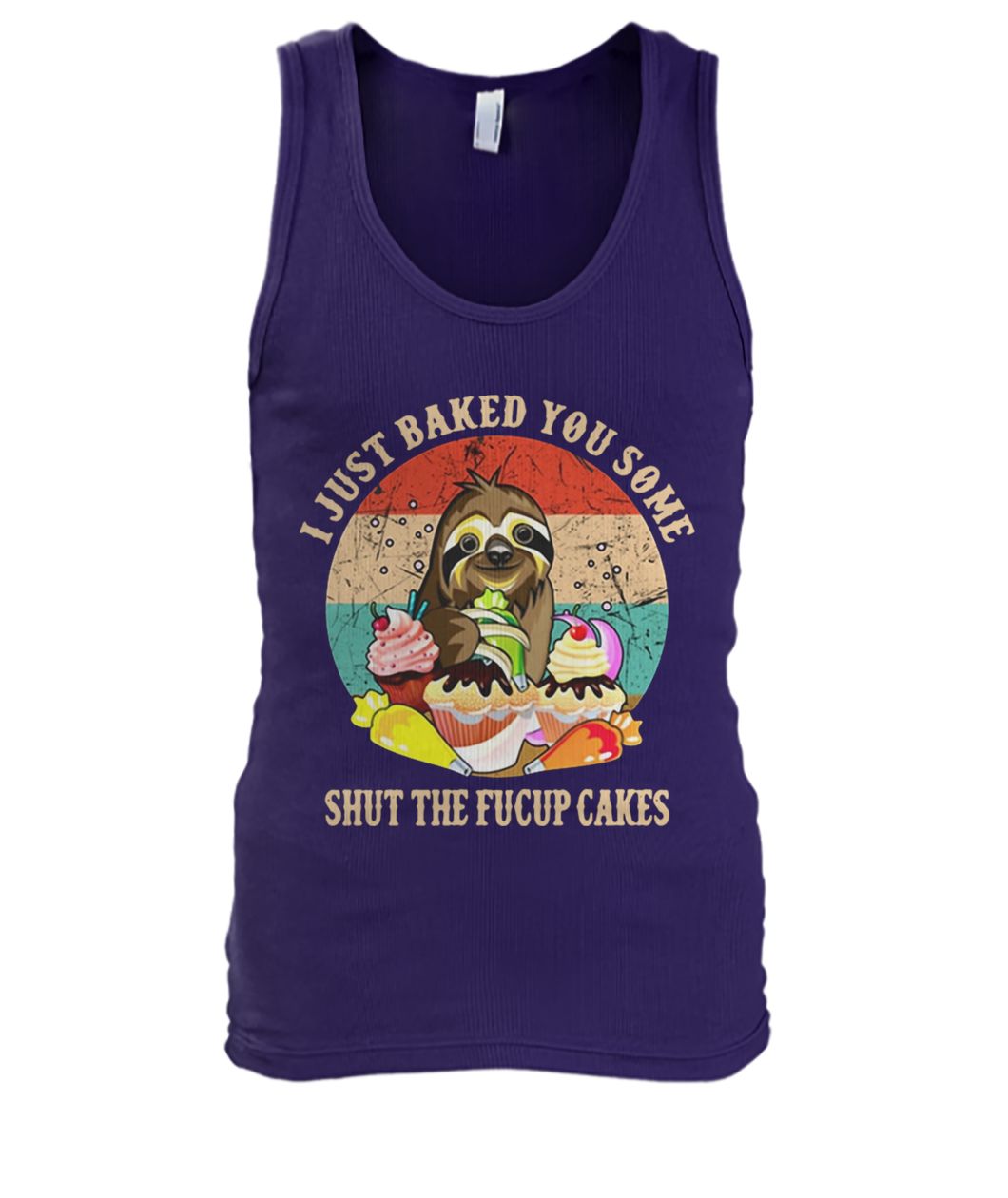 Sloth I just baked you some shut the fucup cakes vintage men's tank top