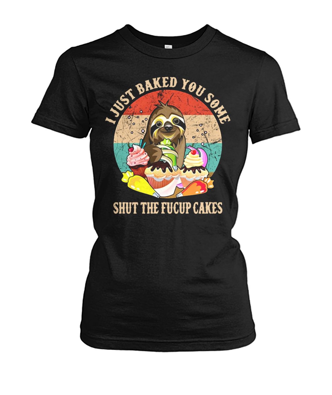 Sloth I just baked you some shut the fucup cakes vintage women's cew tee