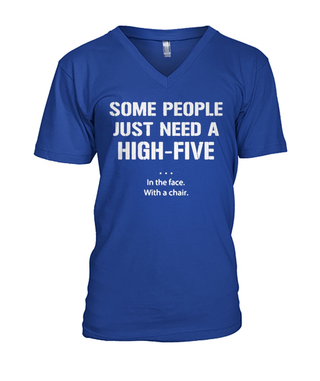 Some people just need a high five in the face with a chair mens v-neck