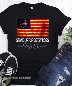 Stand up for betsy ross 1776 american flag shirt
