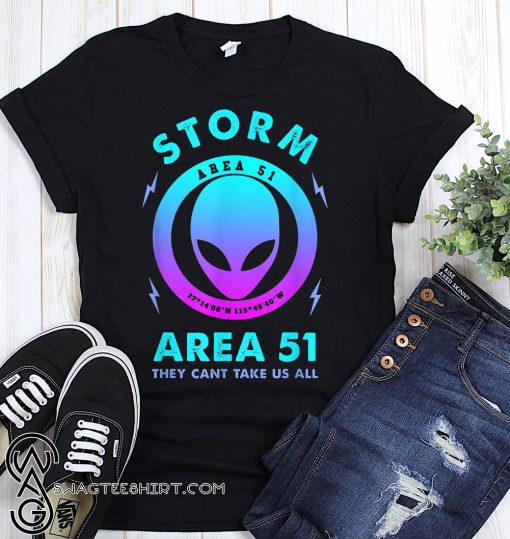 Storm area 51 alien they can't stop all us shirt