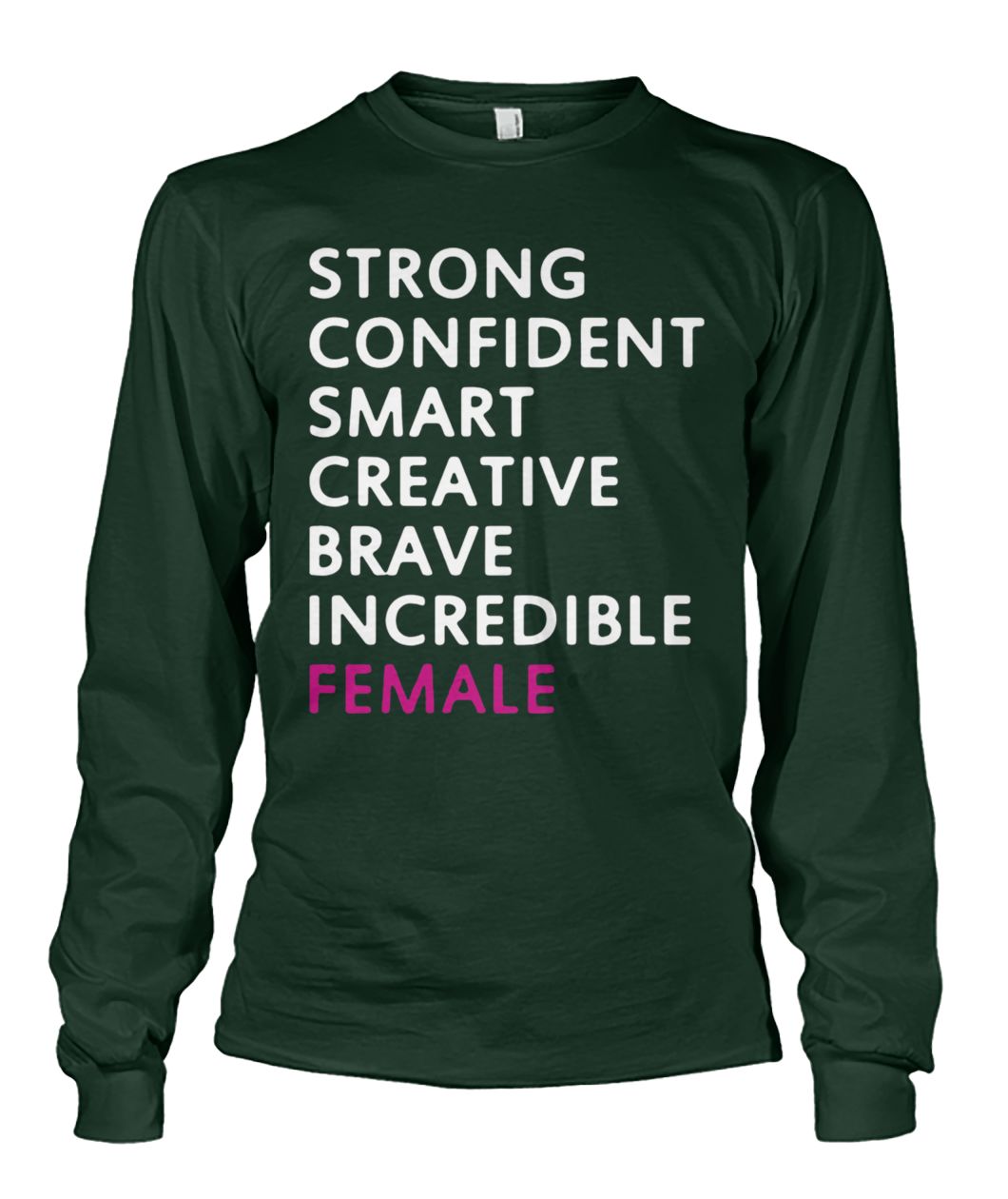 Strong confident smart creative brave incredible female unisex long sleeve