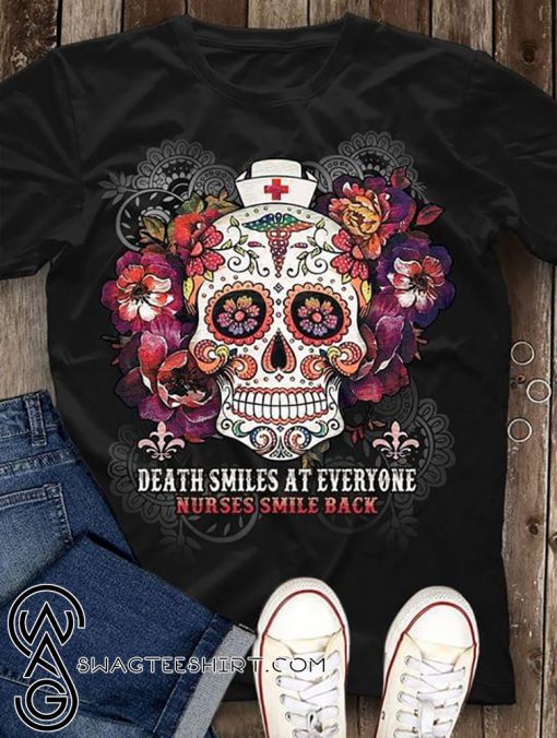 Sugar skull death smiles at everyone nurses smile back shirt
