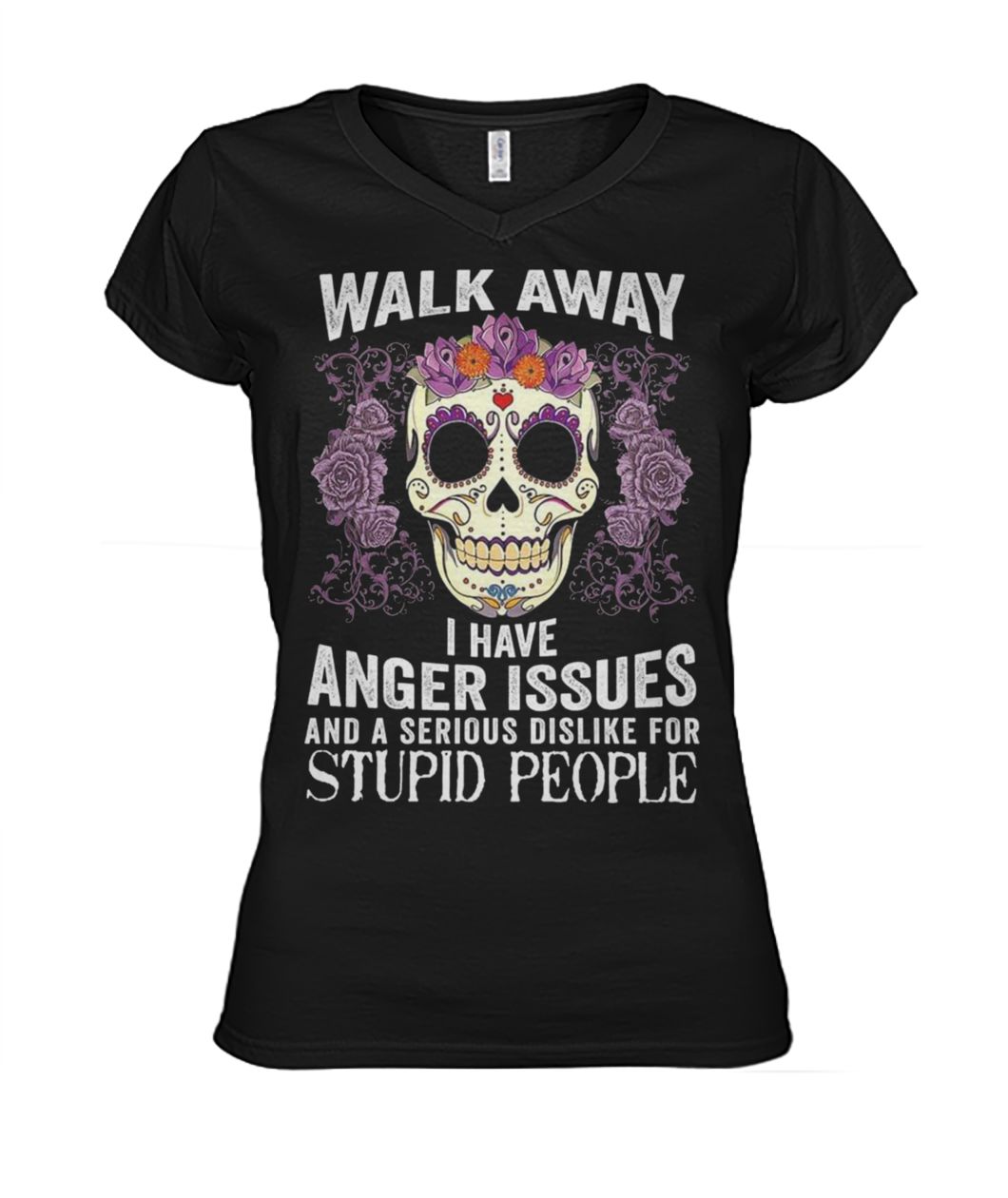 Sugar skull walk away i have anger issues and a serious dislike for stupid people women's v-neck