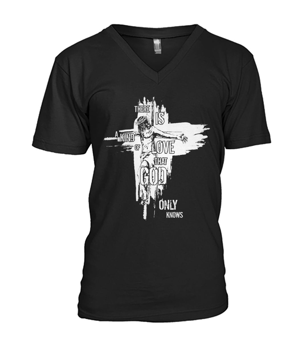 There is a kind of love that god only knows faith cross mens v-neck