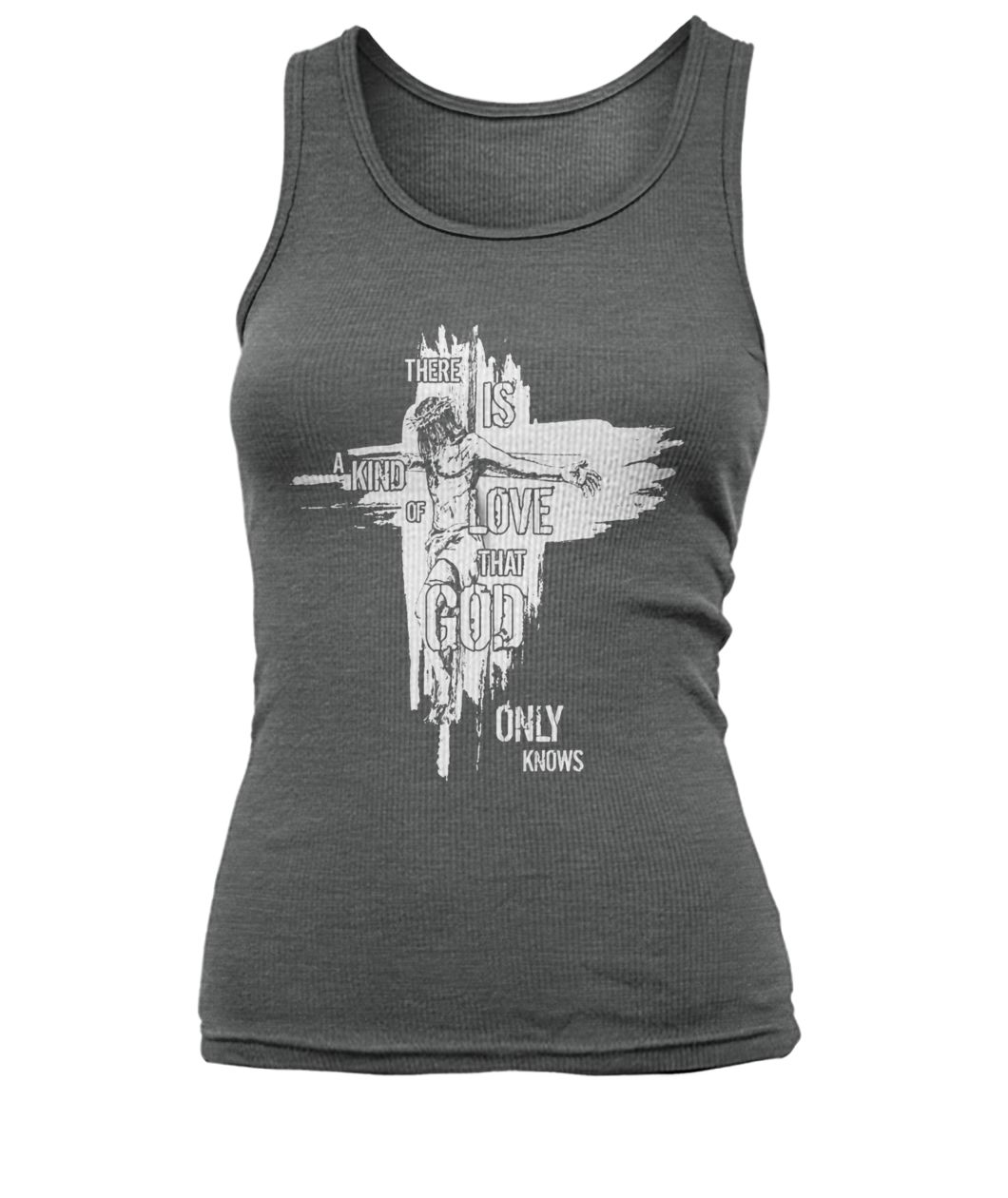 There is a kind of love that god only knows faith cross women's tank top