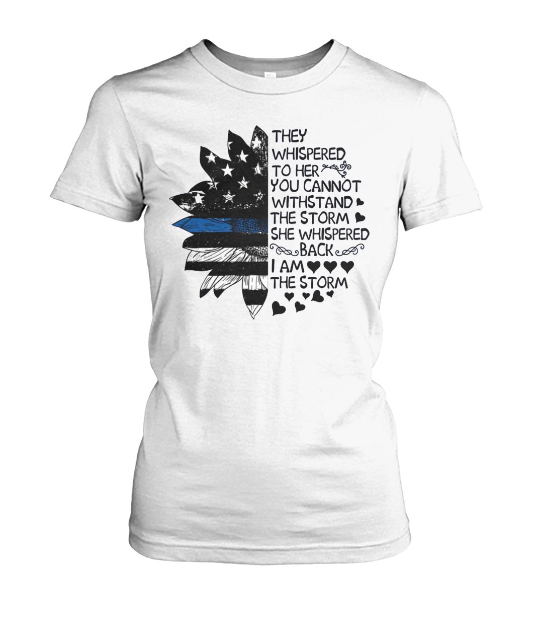 They whispered to her you cannot withstand the storm she whispered back sunflower women's crew tee