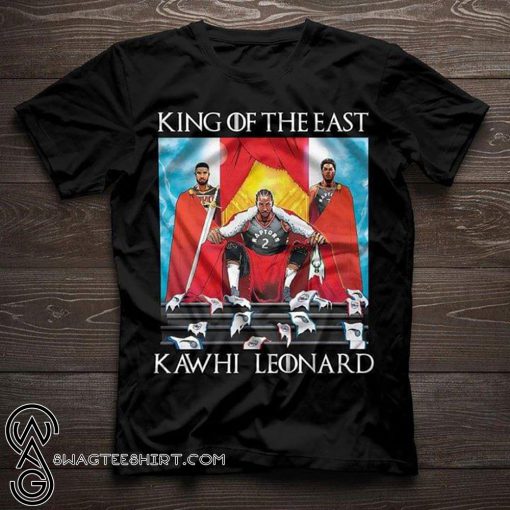 Toronto raptors kawhi leonard king of the east shirt