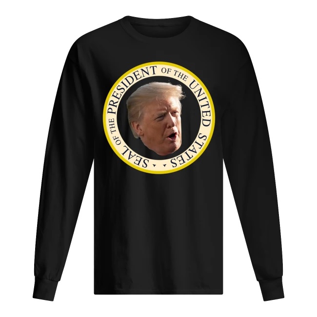Trump fake seal of the president of united states long sleeved
