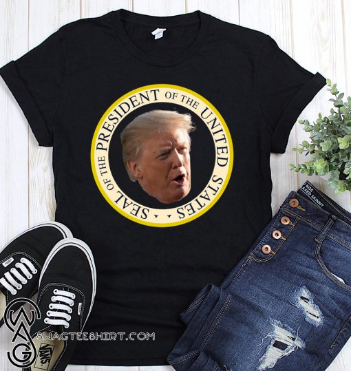Trump fake seal of the president of united states shirt