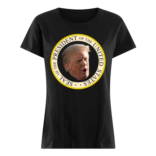 Trump fake seal of the president of united states women's shirt