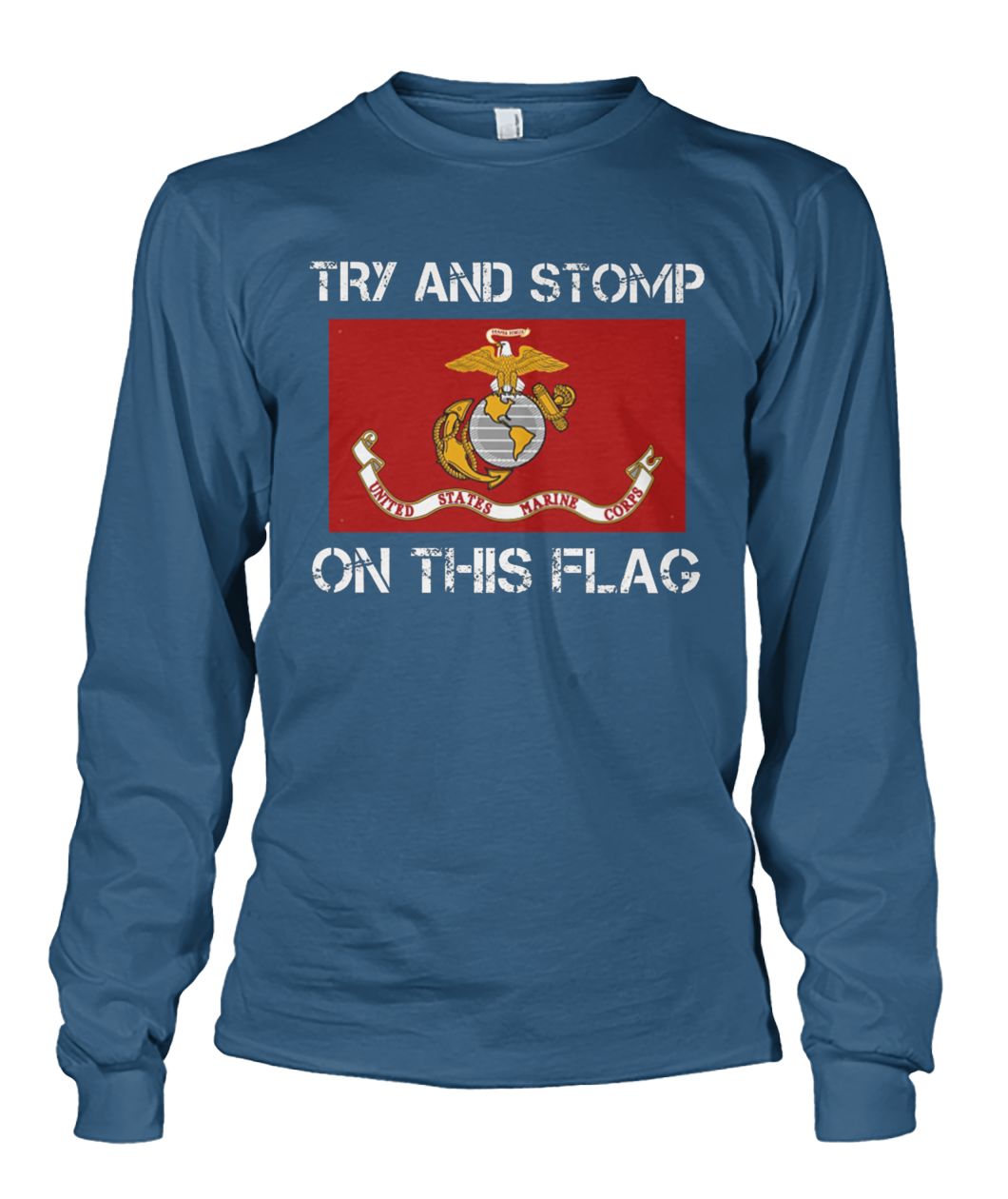 Try and stomp on this flag united states marine corps flag unisex long sleeve