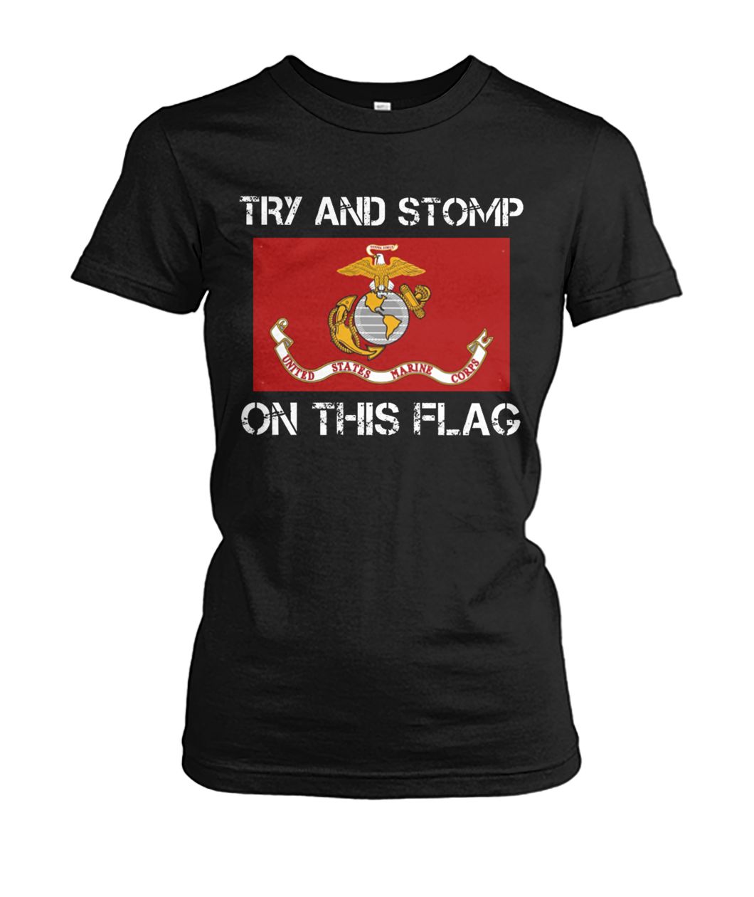 Try and stomp on this flag united states marine corps flag women's crew tee