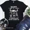 Viking nope I can't go to hell satan still has a restraining order against me shirt