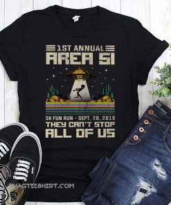 Vintage 1st annual area 51 5k fun run september 2019 they can't stop all of us shirt