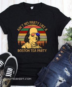 Vintage ben drankin ain't no party like a boston tea party shirt