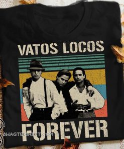 Vintage blood in blood out vatos locos forever shirt