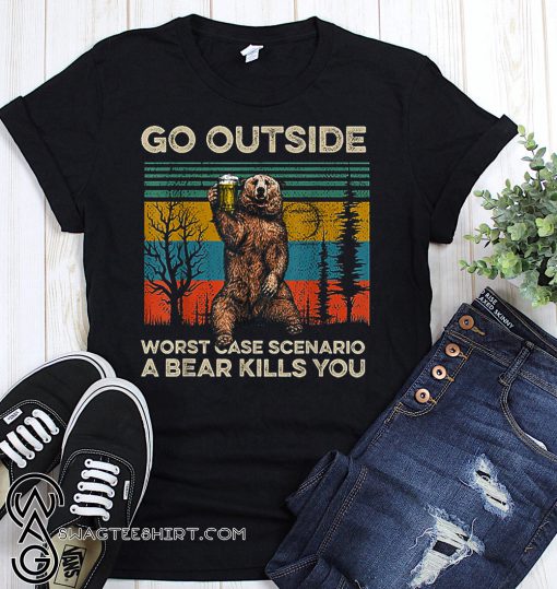 Vintage go outside worst case scenario a bear kills you shirt