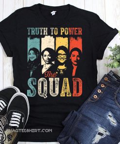 Vintage truth to power the squad aoc tlaib ilhan ayanna shirt