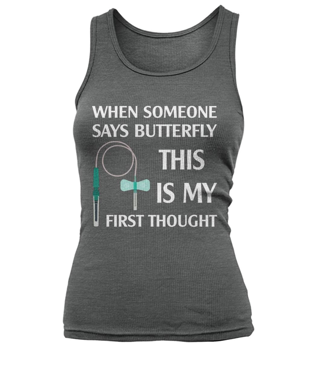 When someone says butterfly this is my first thought nurse women's tank top