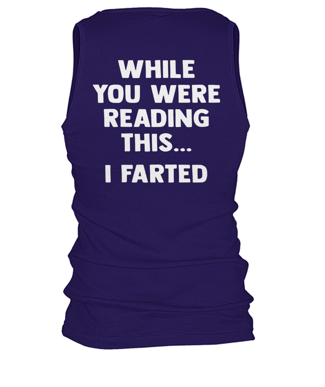 While you were reading this I farted men's tank top
