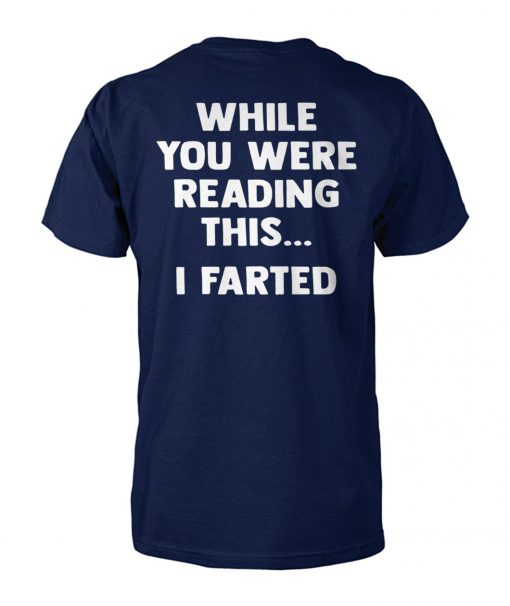 While you were reading this I farted unisex cotton tee