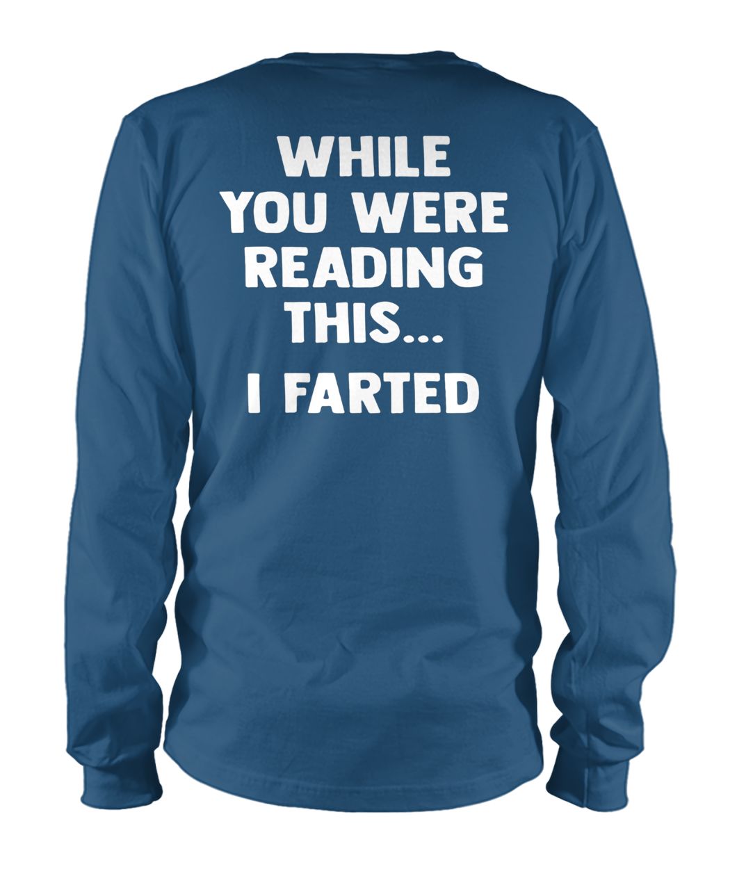 While you were reading this I farted unisex long sleeve