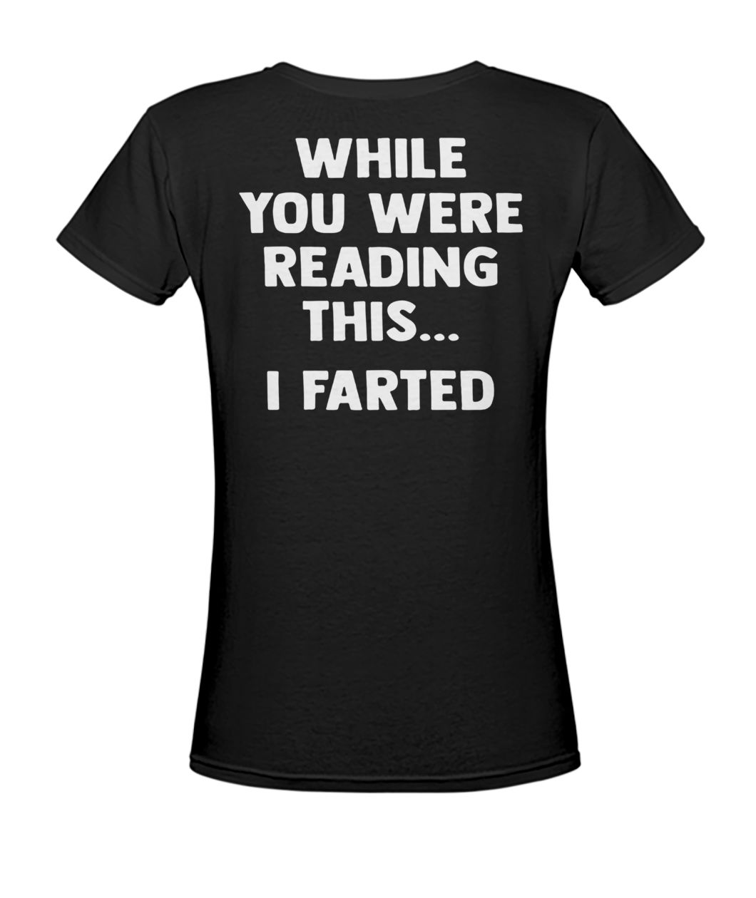 While you were reading this I farted women's v-neck