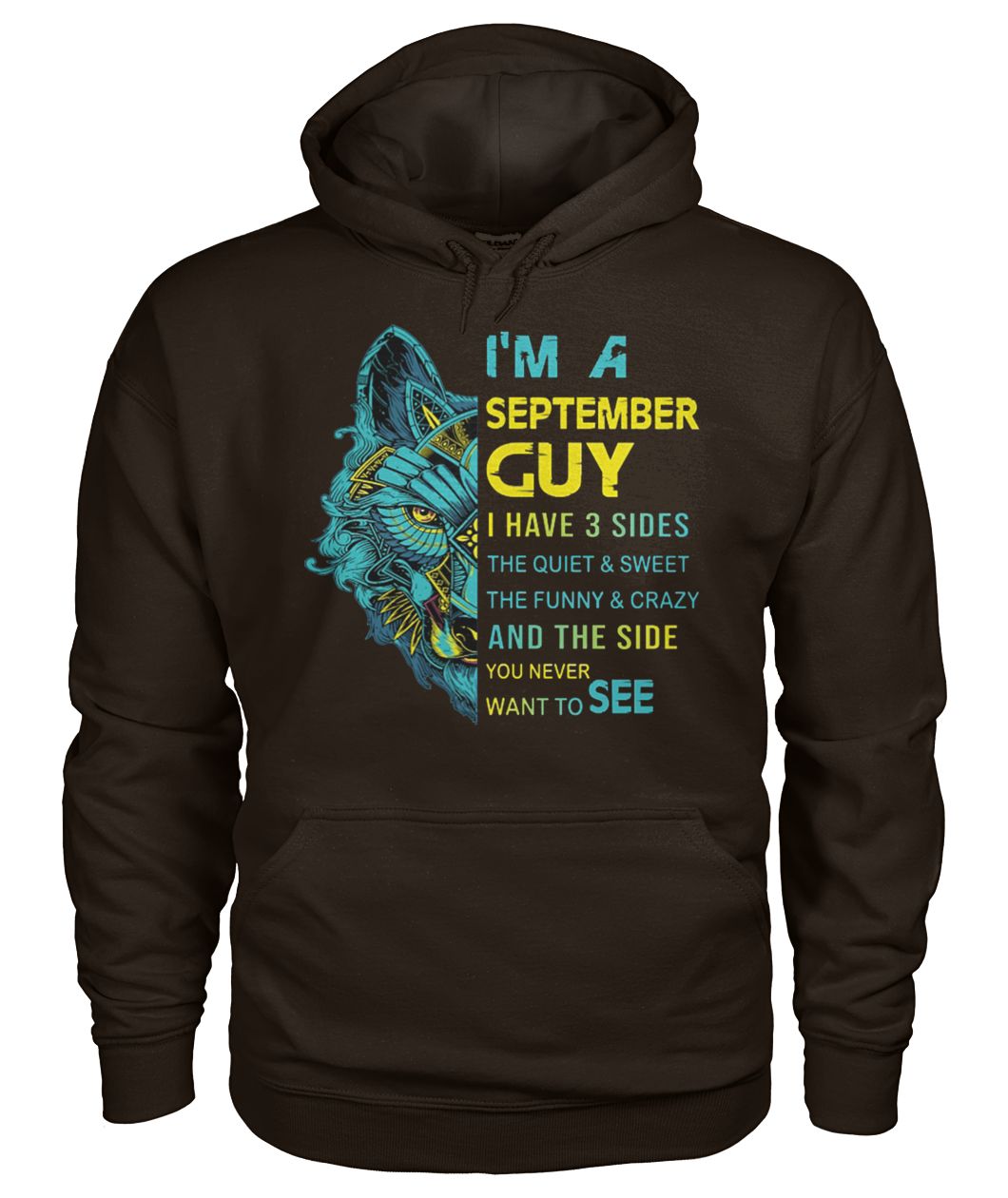 Wolf I’m a september guy I have 3 sides the quiet and sweet the funny and crazy gildan hoodie